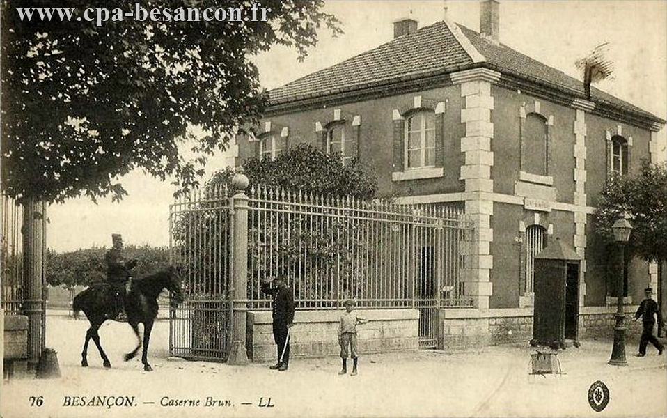 76 BESANÇON. - Caserne Brun.